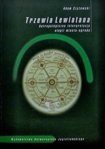 Trzewia Lewiatana: Antropologiczna interpretacja utopii miasta-ogrodu