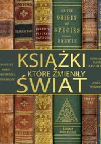 Książki które zmieniły świat. Od Sztuki wojny do Dziennika Anny Frank