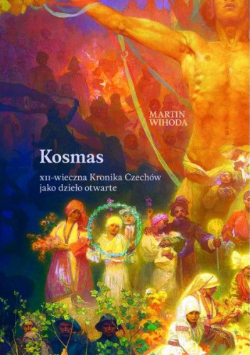Kosmas. XII-wieczna Kronika Czechów jako dziedzictwo otwarte