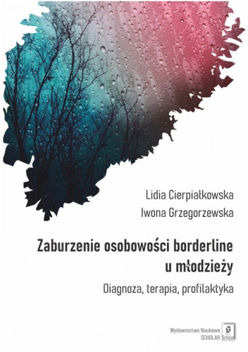 Zaburzenie osobowości borderline u młodzieży. Diagnoza, terapia, profilaktyka