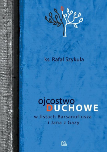 Ojcostwo duchowe w listach Barsanufiusza i Jana z Gazy