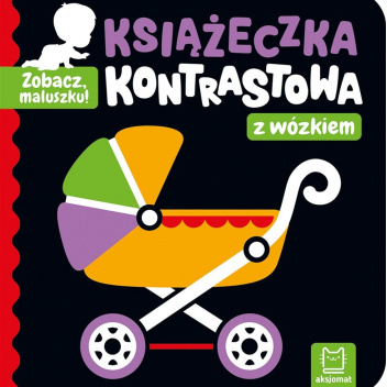 Zobacz, maluszku! Książeczka kontrastowa z wózkiem