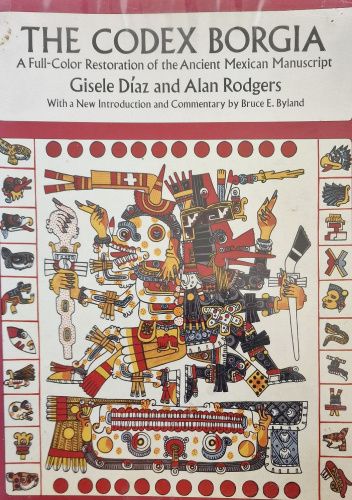The Codex Borgia: A Full-Color Restoration of the Ancient Mexican Manuscript