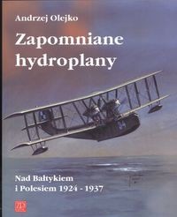 Zapomniane hydroplany. Nad Bałtykiem i Polesiem 1924-1937