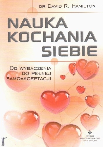 Nauka kochania siebie. Od wybaczania do pełnej samoakceptacji