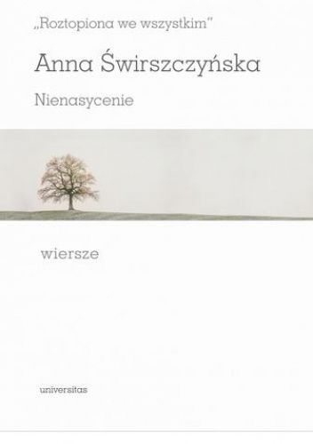 „Roztopiona we wszystkim”. Nienasycenie. Wiersze