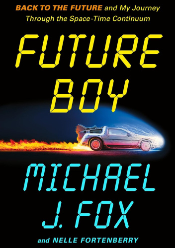 Future Boy: Back to the Future and My Journey through the Space-Time Continuum
