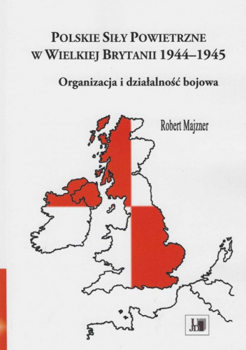 Polskie siły powietrzne w Wielkiej Brytanii 1944-1945 Organizacja i działalność bojowa