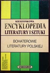Kieszonkowa encyklopedia literatury i sztuki. Bohaterowie literatury polskiej