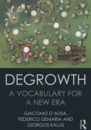 Degrowth: A Vocabulary for a New Era