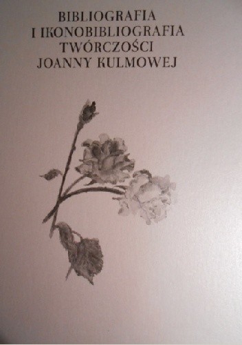 Bibliografia i ikonografia twórczości Joanny Kulmowej