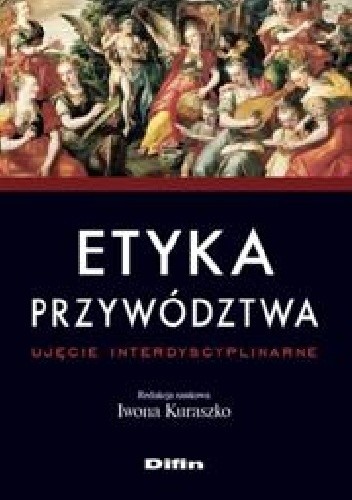 Etyka przywództwa. Ujęcie interdyscyplinarne