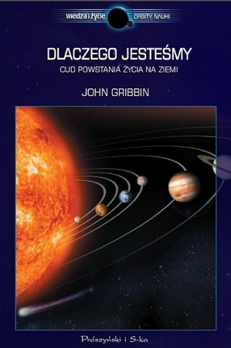 Dlaczego jesteśmy. Cud powstania życia na Ziemi