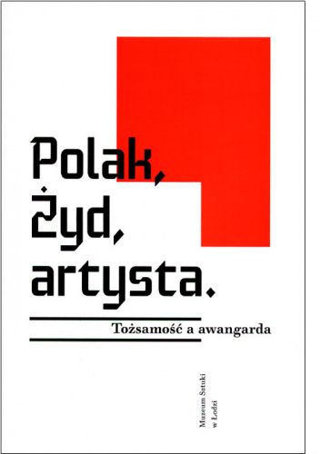 Polak, Żyd, artysta. Tożsamość a awangarda