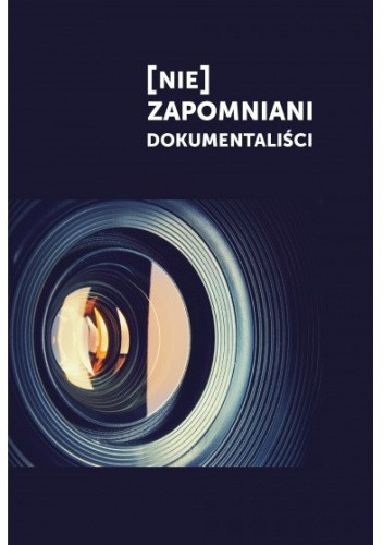 [Nie]zapomniani dokumentaliści