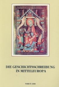 Die Geschichtsschreibung in Mitteleuropa. Projekte und Forschungsprobleme