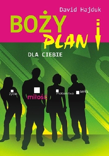 Boży Plan dla Ciebie. Życie, Miłość, Małżeństwo, Seks.