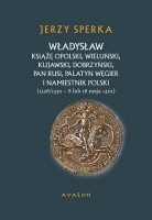 Władysław książę opolski, wieluński, kujawski, dobrzyński, pan Rusi, palatyn Węgier i namiestnik Polski (1326/1330 – 8 lub 18 maja 1401)