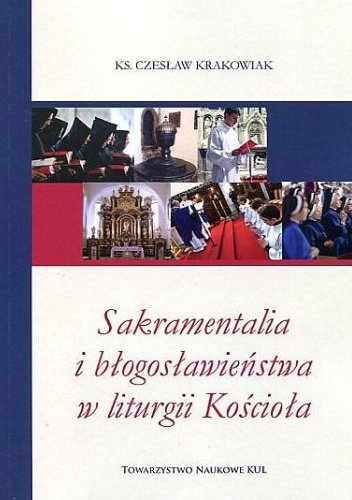 Sakramentalia i błogosławieństwa w liturgii Kościoła