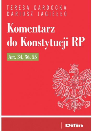 Komentarz do Konstytucji RP Art. 34, 36, 55