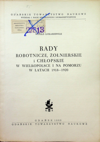 Rady robotnicze, żołnierskie i chłopskie w Wielkopolsce i na Pomorzu 1918 - 1920