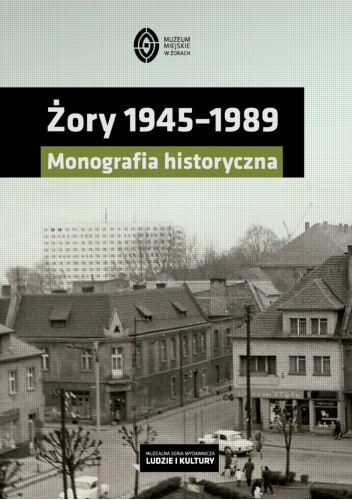 Żory 1945-1989. Monografia historyczna