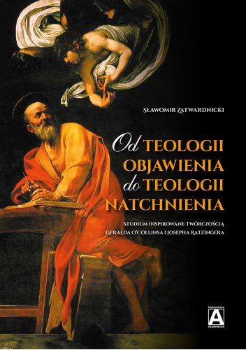 Od teologii objawienia do teologii natchnienia. Studium inspirowane twórczością Geralda O’Collinsa i Josepha Ratzingera