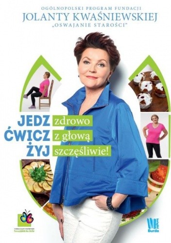 Jedz zdrowo, ćwicz z głową,  żyj szczęśliwie!