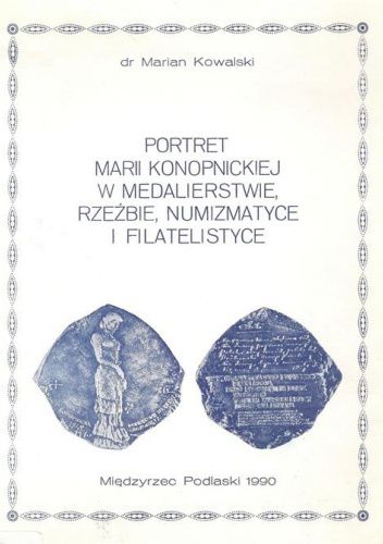 Portret Marii Konopnickiej w medalierstwie, rzeźbie, numizmatyce i filatelistyce