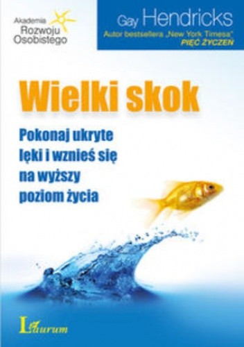 Wielki skok. Pokonaj ukryte lęki i wznieś się na wyższy poziom życia