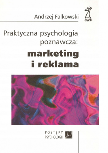 Praktyczna psychologia poznawcza: marketing i reklama