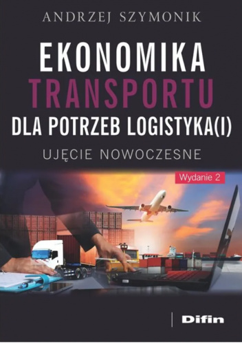 Ekonomika transportu dla potrzeb logistyka(i). Ujęcie nowoczesne