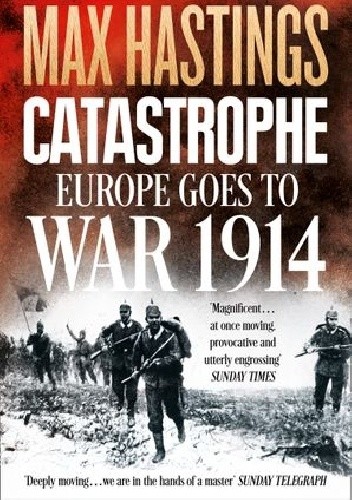 Catastrophe: Europe Goes to War 1914