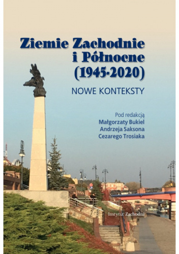 Ziemie Zachodnie i Północne (1945-2020). Nowe konteksty