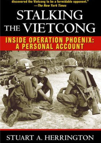 Stalking the Vietcong, Inside Operation Phoenix: A Personal Account