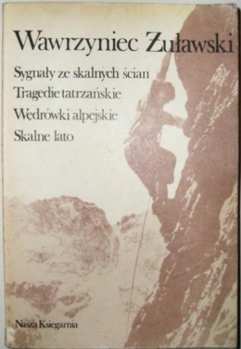 Sygnały ze skalnych ścian. Tragedie tatrzańskie. Wędrówki alpejskie. Skalne lato