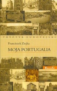 Moja Portugalia. Tryptyk europejski