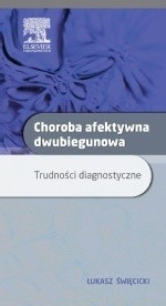 Choroba afektywna dwubiegunowa. Trudności diagnostyczne