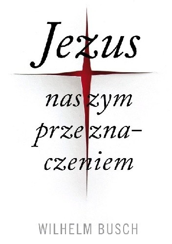 Jezus naszym przeznaczeniem. Wydanie skrócone
