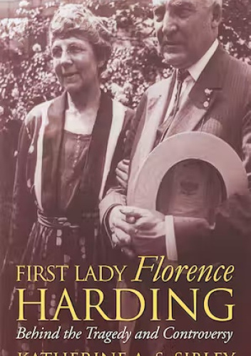 First Lady Florence Harding: Behind the Tragedy and Controversy
