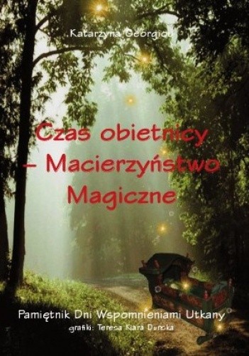 Czas obietnicy. Macierzyństwo magiczne.
