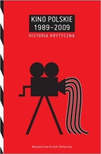Kino Polskie 1989-2009. Historia Krytyczna