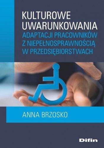 Kulturowe uwarunkowania adaptacji pracowników z niepełnosprawnością w przedsiębiorstwach