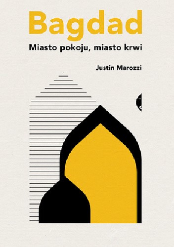 Bagdad. Miasto pokoju, miasto krwi