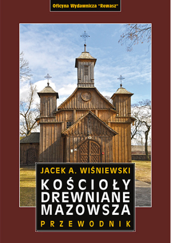 Kościoły drewniane Mazowsza. Przewodnik