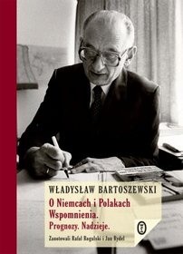O Niemcach i Polakach. Wspomnienia. Prognozy. Nadzieje