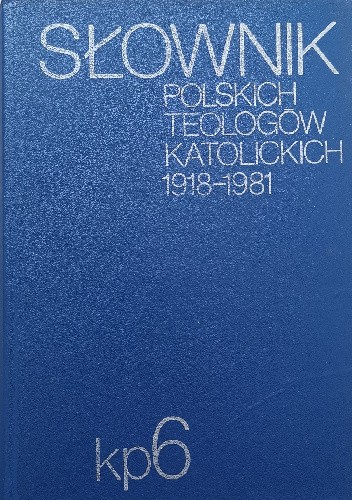 Słownik polskich teologów katolickich 1918-1981 tom 6