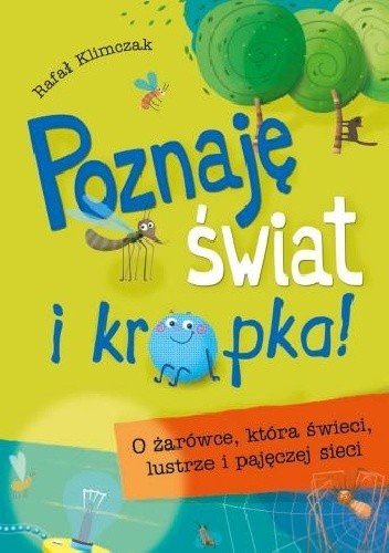 Poznaję świat i kropka! O żarówce, która świeci, lustrze i pajęczej sieci