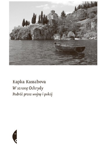W stronę Ochrydy. Podróż przez wojnę i pokój