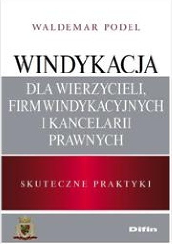 Windykacja dla wierzycieli, firm windykacyjnych i kancelarii prawnych. Skuteczne praktyki